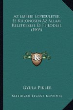 AZ Emberi Egyesuletek Es Kulonosen AZ Allam Keletkezese Es Fejlodese (1905)