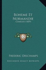 Boheme Et Normandie: Comedie (1859)