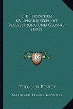 Die Persischen Keilinschriften Mit Vebersetzung Und Glossar (1847)