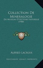 Collection de Mineralogie: Du Museum D'Histoire Naturelle (1900)