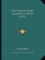Den Thraciske Konge Lysimachus's Mynter (1857)