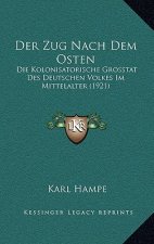 Der Zug Nach Dem Osten: Die Kolonisatorische Grosstat Des Deutschen Volkes Im Mittelalter (1921)