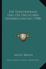 Die Tarifvertrage Und Die Deutschen Gewerkschaften (1908)