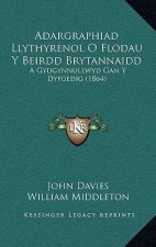 Adargraphiad Llythyrenol O Flodau y Beirdd Brytannaidd: A Gydgynnullwyd Gan y Dyfgedig (1864)