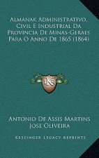 Almanak Administrativo, Civil E Industrial Da Provincia de Minas-Geraes Para O Anno de 1865 (1864)