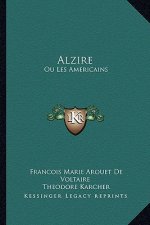 Alzire: Ou Les Americains: Tragedie (1876)