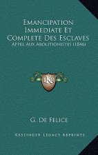 Emancipation Immediate Et Complete Des Esclaves: Appel Aux Abolitionistes (1846)