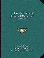 Bibliografia Italiana Di Elettricita E Magnetismo: Saggio (1881)