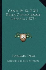 Canti IV, IX, E XII Della Gerusalemme Liberata (1877)