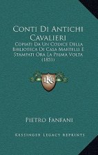 Conti Di Antichi Cavalieri: Copiati Da Un Codice Della Biblioteca Di Casa Martelli E Stampati Ora La Prima VOLTA (1851)