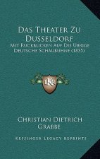 Das Theater Zu Dusseldorf: Mit Ruckblicken Auf Die Ubrige Deutsche Schaubuhne (1835)