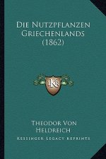 Die Nutzpflanzen Griechenlands (1862)
