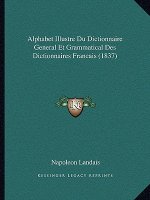 Alphabet Illustre Du Dictionnaire General Et Grammatical Des Dictionnaires Francais (1837)