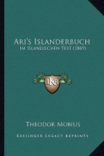 Ari's Islanderbuch: Im Islandischen Text (1869)