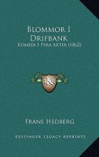 Blommor I Drifbank: Komedi I Fyra Akter (1862)