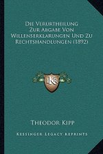 Die Verurtheilung Zur Abgabe Von Willenserklarungen Und Zu Rechtshandlungen (1892)