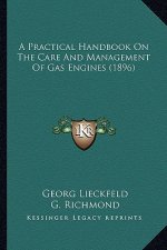A Practical Handbook on the Care and Management of Gas Engines (1896)