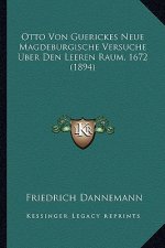 Otto Von Guerickes Neue Magdeburgische Versuche Uber Den Leeren Raum, 1672 (1894)