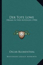 Der Tote Lowe: Drama in Vier Aufzugen (1904)