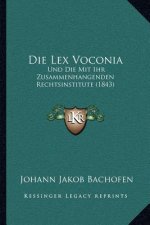 Die Lex Voconia: Und Die Mit Ihr Zusammenhangenden Rechtsinstitute (1843)