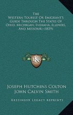 The Western Tourist or Emigrant's Guide Through the States of Ohio, Michigan, Indiana, Illinois, and Missouri (1839)