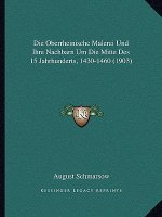 Die Oberrheinische Malerei Und Ihre Nachbarn Um Die Mitte Des 15 Jahrhunderts, 1430-1460 (1903)