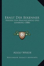 Ernst Der Bekenner: Herzog Von Braunschweig Und Luneburg (1888)