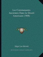 Les Communautes Anciennes Dans Le Desert Americain (1908)