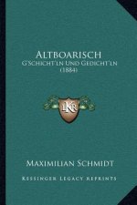 Altboarisch: G'Schicht'ln Und Gedicht'ln (1884)