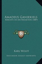 Amadeus Gansekiels: Berichte an Die Redaktion (1889)