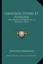 Crustaces Divers Et Poissons: Des Depots Siluriens de La Boheme (1872)