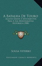 A Batalha de Touro: Alguns Dados E Documentos Para a Sua Monographia Historica (1900)