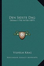 Den Sidste Dag: Drama I Tre Akter (1897)