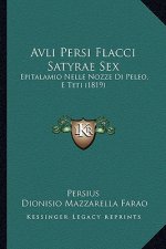 Avli Persi Flacci Satyrae Sex: Epitalamio Nelle Nozze Di Peleo, E Teti (1819)