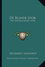 de Blinde Spor: Tre Fortaellinger (1918)