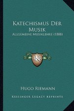 Katechismus Der Musik: Allgemeine Musiklehre (1888)