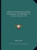 Allgemeine Kulturgeschichtliche Sammlungen, Das Mittelalter V1: Romantische Alterthumer (1890)
