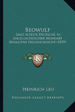 Beowulf: Dafz Alteste Deutsche in Angelsachsischer Mundart Erhaltene Heldengedicht (1839)