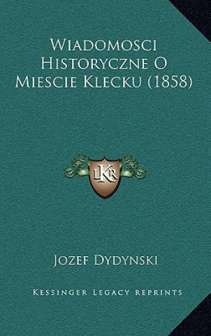 Wiadomosci Historyczne O Miescie Klecku (1858)