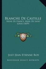 Blanche de Castille: Reine de France, Mere de Saint Louis (1859)