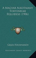 A Magyar Alkotmany Tortenelmi Fejlodese (1906)