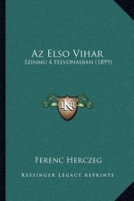 AZ Elso Vihar: Szinmu 4 Felvonasban (1899)