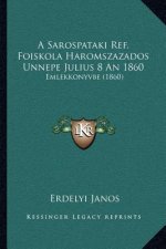 A Sarospataki Ref. Foiskola Haromszazados Unnepe Julius 8 an 1860: Emlekkonyvbe (1860)