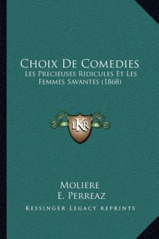 Choix de Comedies: Les Precieuses Ridicules Et Les Femmes Savantes (1868)