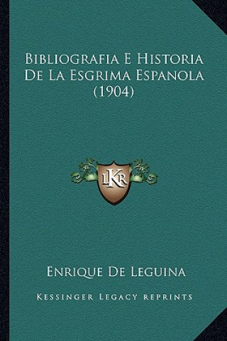 Bibliografia E Historia de La Esgrima Espanola (1904)