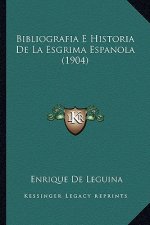 Bibliografia E Historia de La Esgrima Espanola (1904)