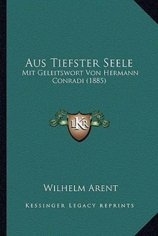 Aus Tiefster Seele: Mit Geleitswort Von Hermann Conradi (1885)