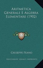 Aritmetica Generale E Algebra Elementare (1902)
