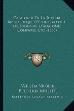 Catalogue de La Superbe Bibliotheque D'Ethnographie, de Zoologie, D'Anatomie Comparee, Etc. (1865)