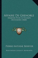 Affaire de Grenoble: Memoire Pour Le Vicomte Donnadieu (1820)